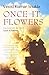 Once It Flowers