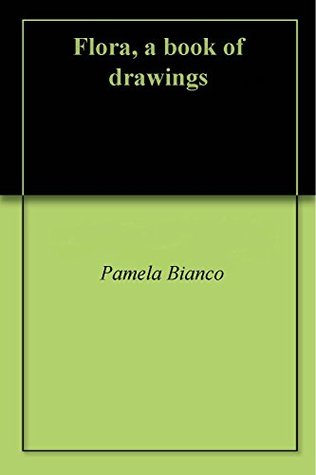 Flora, a book of drawings (Kindle Edition)