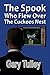 The Spook who flew over the cuckoos nest. by Gary Tulley
