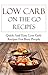 Low Carb On The Go Recipes: Quick And Easy Low Carb Recipes For Busy People