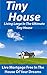 Tiny House: Living Large In The Ultimate Tiny House: Live Mortgage Free In The House Of Your Dreams