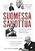 Suomessa sanottua – Ikimuistoisia sanoja Eino Leinosta Ruben Stilleriin