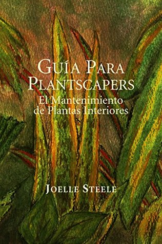 Guía Para Plantscapers: El Mantenimiento de Plantas Interiores