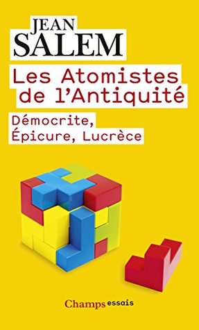 Les Atomistes de l’Antiquité: Démocrite, Épicure, Lucrèce (French Edition)