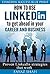 How to use LinkedIn to get ahead in your career and business