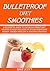 BULLETPROOF DIET SMOOTHIE: A Beginner’s Guide to the Bulletproof Diet: Recipes to help you Lose up to 1LBS Every Day, Regain Energy and Live a Healthy Lifestyle.