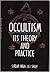 Occultism: Its Theory and Practice