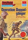 Perry Rhodan 739: Operation Doppelgänger: Perry Rhodan-Zyklus "Aphilie" (Perry Rhodan-Erstauflage) (German Edition)
