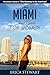 Miami: The Complete Insiders Guide for Women Traveling to Miami