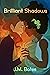 Brilliant Shadows