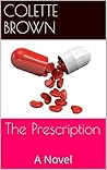 The Prescription: A Novel