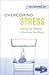 Overcoming Stress: Advice for People Who Give Too Much