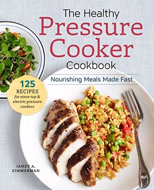 The Healthy Pressure Cooker Cookbook: Nourishing Meals Made Fast (Kindle Edition)