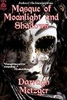 Masque of Moonlight and Shadows