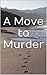 A Move to Murder: A Bride's...