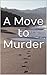 A Move to Murder: A Bride's Bay Mystery