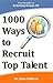 1000 Ways to Recruit Top Talent