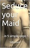 Seduce your Maid:...