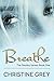 Breathe by Christine Grey