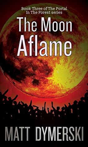 The Moon Aflame (The Portal in the Forest, #3)