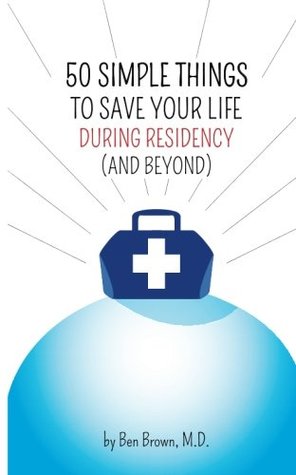50 Simple Things to Save Your Life During Residency (Paperback)