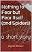 Nothing to Fear but Fear Itself (and Spiders)