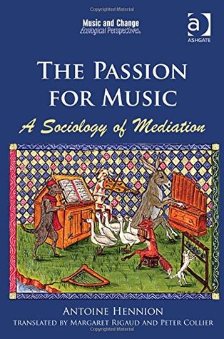 The Passion for Music: A Sociology of Mediation (Music and Change: Ecological Perspectives)