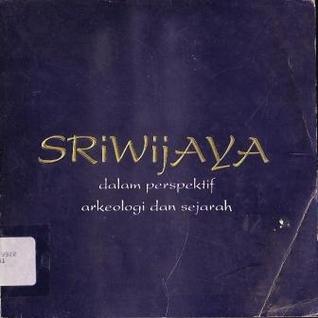 Sriwijaya dalam Perspektif Arkeologi dan Sejarah