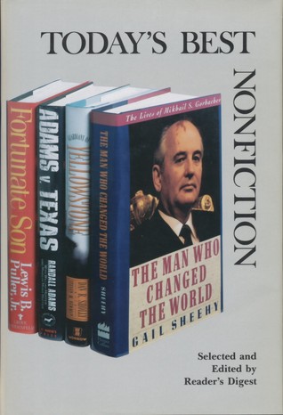 Reader's Digest Today's Best Nonfiction: The Man Who Changed The World, Adams v. Texas, Guardians of Yellowstone, Fortunate Son