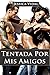 Tentada por mis Amigos (Aventuras con mis Amigos nº 1) (Spanish Edition)