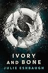 Ivory and Bone by Julie Eshbaugh