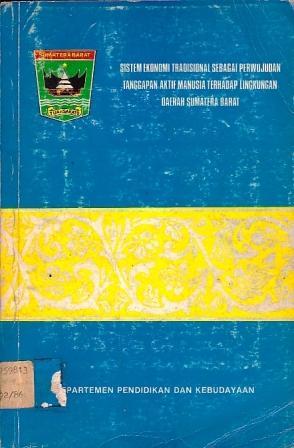 Sistem Ekonomi Tradisional sebagai Perwujudan Tanggapan Aktif Manusia terhadap Lingkungan Daerah Sumatera Barat