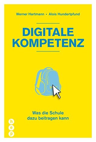 Digitale Kompetenz: Was die Schule dazu beitragen kann (German Edition)