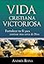 Vida Cristiana Victoriosa: Fortalece tu fe para caminar más cerca de Dios (Spanish Edition)
