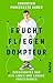 Fruchtfliegendompteur: Geschichten aus dem Leben und andere Irritationen