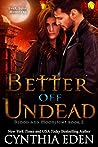 Better Off Undead by Cynthia Eden