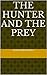 The Hunter and The Prey