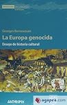 La Europa genocida: Ensayo de historia cultural La Europa genocida: Ensayo de historia cultural