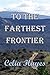 To The Farthest Frontier