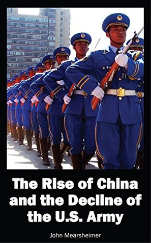 The Rise of China and the Decline of the U.S. Army (Kindle Edition)
