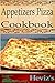 Appetizers Pizza 101. Delicious, Nutritious, Low Budget, Mouth Watering Appetizers Pizza Cookbook