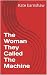 The Woman They Called The M...