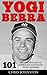 Yogi Berra: 101 Greatest Life Lessons, Inspiration and Quotes From Yogi Berra (Yogi Berra Biography, Inspirational Books, Motivational Books)