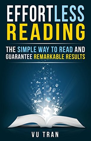 Effortless Reading: The Simple Way to Read and Guarantee Remarkable Results (Kindle Edition)