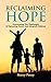 Reclaiming Hope: Overcoming the Challenges of Parenting Foster and Adopted Children