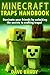 MINECRAFT: Traps Handbook: Dominate your friends by unlocking the secrets to crafting traps! *BONUS Book Included*
