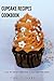Cupcake Recipes Cookbook: Top 50 Most Delicious Cupcake Recipes. Chocolate Cupcakes. Modern Cupcakes (Paula's Top 50's Recipes Book 2)