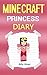 Minecraft Princess: A Minecraft Princess Diary (Minecraft Princess, Minecraft Princesses, Minecraft Princess Diaries, Minecraft Books, Minecraft Diaries, Minecraft Diary, Minecraft Book for Kids)