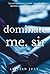 Dominate Me, Sir by Lillian July