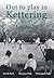 Out to Play in Kettering by Ian Addis